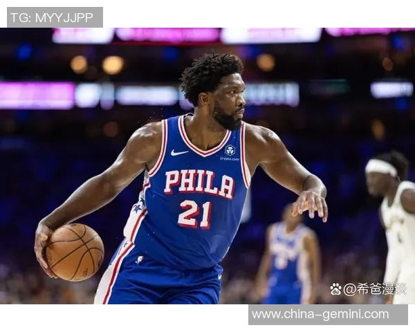 乔尔恩比德如何在NBA赛场上展现统治力与领导才能的双重魅力
